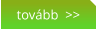 tovább  >>