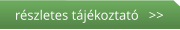 részletes tájékoztató   >>